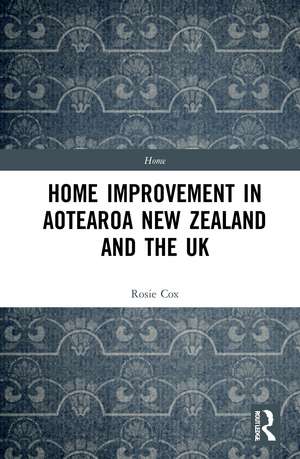 Home Improvement in Aotearoa New Zealand and the UK de Rosie Cox