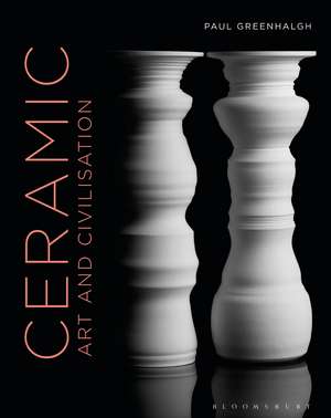 Ceramic, Art and Civilisation de Paul Greenhalgh