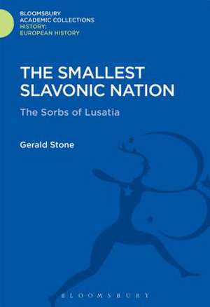 The Smallest Slavonic Nation: The Sorbs of Lusatia de Dr Gerald Stone