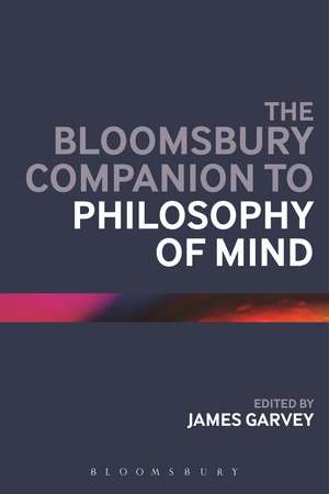 The Bloomsbury Companion to Philosophy of Mind de Professor James Garvey