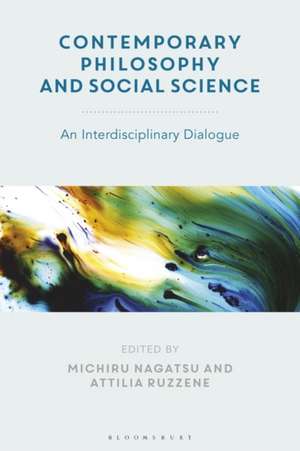 Contemporary Philosophy and Social Science: An Interdisciplinary Dialogue de Michiru Nagatsu