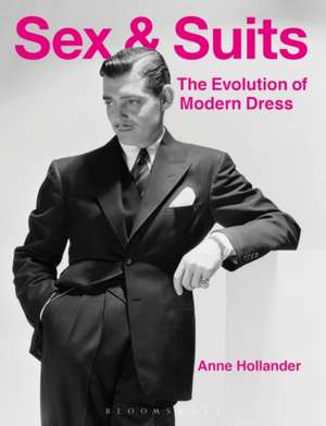 Sex and Suits: The Evolution of Modern Dress de Anne Hollander