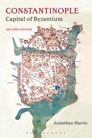 Constantinople: Capital of Byzantium de Dr Jonathan Harris