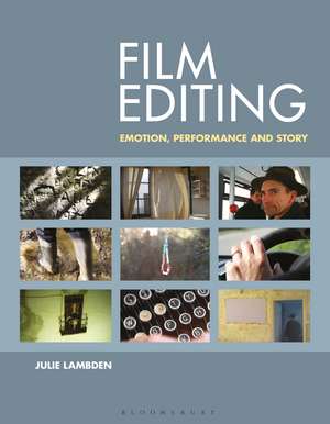 Film Editing: Emotion, Performance and Story de Julie Lambden