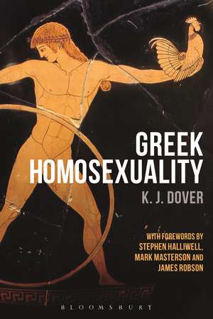 Greek Homosexuality: with Forewords by Stephen Halliwell, Mark Masterson and James Robson de Sir K. J. Dover