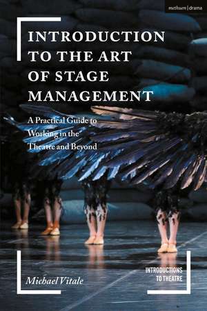 Introduction to the Art of Stage Management: A Practical Guide to Working in the Theatre and Beyond de Michael Vitale