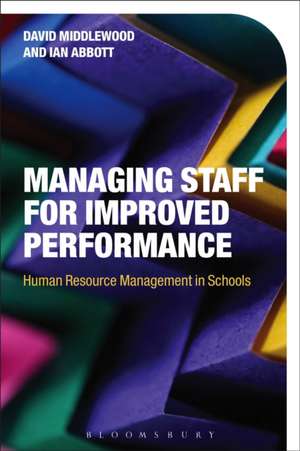 Managing Staff for Improved Performance: Human Resource Management in Schools de Dr David Middlewood