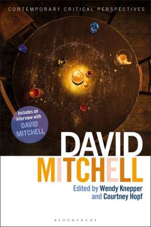David Mitchell: Contemporary Critical Perspectives de Dr Wendy Knepper