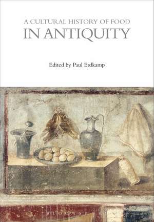 A Cultural History of Food in Antiquity de Paul Erdkamp