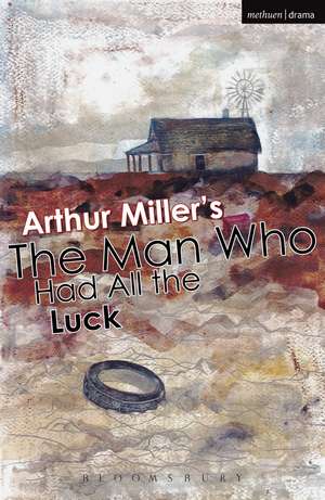 The Man Who Had All The Luck de Arthur Miller