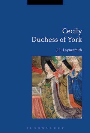 Cecily Duchess of York de Dr. J. L. Laynesmith