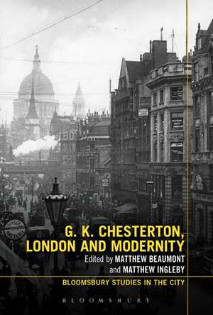 G.K. Chesterton, London and Modernity de Dr Matthew Beaumont