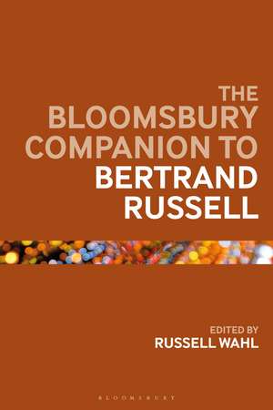 The Bloomsbury Companion to Bertrand Russell de Dr Russell Wahl