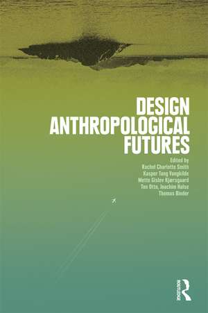 Design Anthropological Futures de Rachel Charlotte Smith