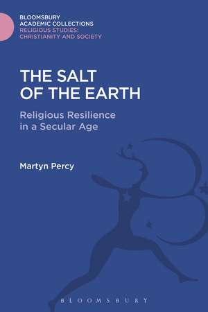 The Salt of the Earth: Religious Resilience in a Secular Age de Rev. Dr. Martyn Percy