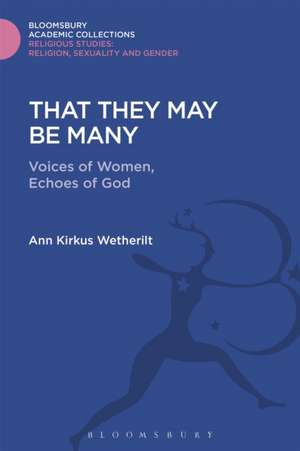 That They May be Many: Voices of Women, Echoes of God de Ann Kirkus Wetherilt