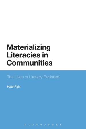 Materializing Literacies in Communities: The Uses of Literacy Revisited de Kate Pahl