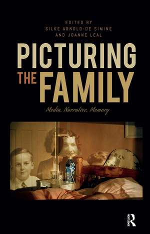 Picturing the Family: Media, Narrative, Memory de Silke Arnold-de Simine