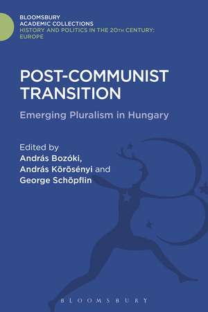 Post-Communist Transition: Emerging Pluralism in Hungary de András Bozóki