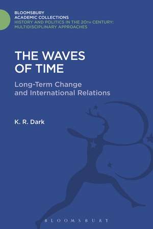 The Waves of Time: Long-Term Change and International Relations de K. R. Dark