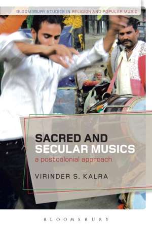 Sacred and Secular Musics: A Postcolonial Approach de Dr Virinder S. Kalra