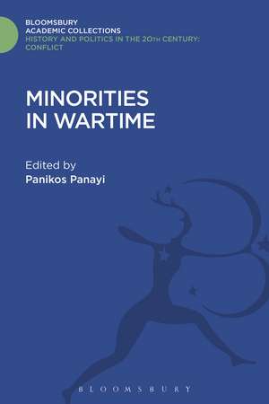 Minorities in Wartime: National and Racial Groupings in Europe, North America and Australia during the Two World Wars de Panikos Panayi