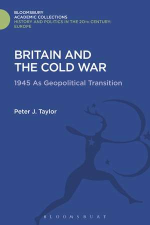 Britain and the Cold War: 1945 as Geopolitical Transition de Peter J. Taylor