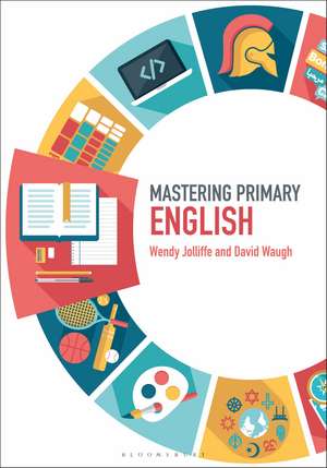 Mastering Primary English de Professor Wendy Jolliffe