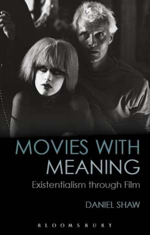 Movies with Meaning: Existentialism through Film de Professor Dan Shaw