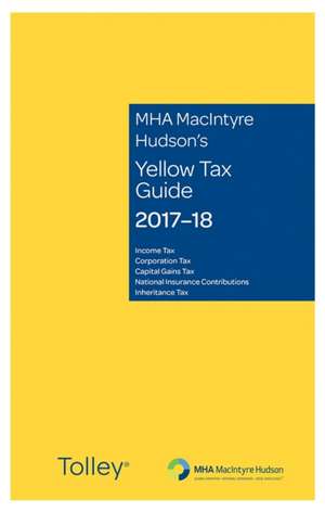 MHA MacIntyre Hudson's Yellow Tax Guide 2017-18 de Nigel Eastaway