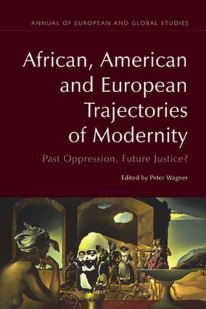 African, American and European Trajectories of Modernity de Peter Wagner