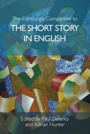 The Edinburgh Companion to the Short Story in English de Paul Delaney