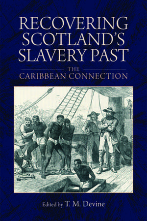 Recovering Scotland's Slavery Past de T M Devine