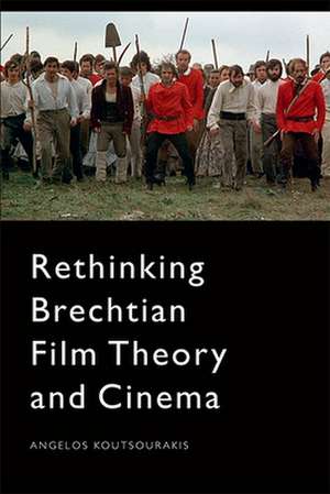 Rethinking Brechtian Film Theory and Cinema de Angelos Koutsourakis