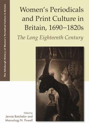 Women's Periodicals and Print Culture in Britain, 1690-1820s de Jennie Batchelor