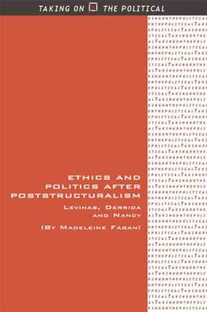 Ethics and Politics After Poststructuralism de Madeleine Fagan