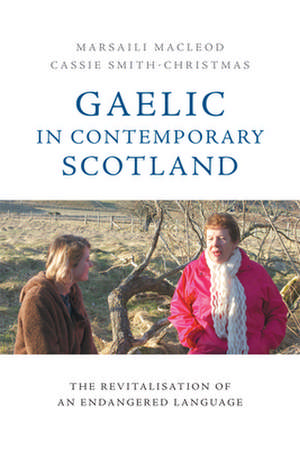 Gaelic in Contemporary Scotland de Marsaili MacLeod