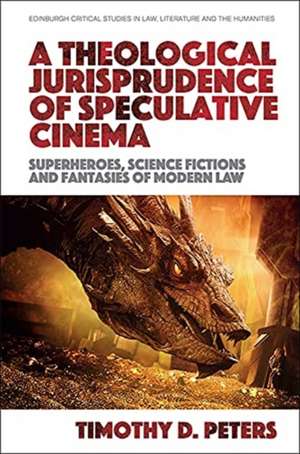 A Theological Jurisprudence of Speculative Cinema de Timothy Peters