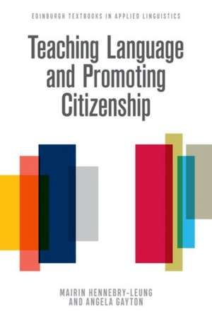 Teaching Language and Promoting Citizenship de Mairin Hennebry-Leung