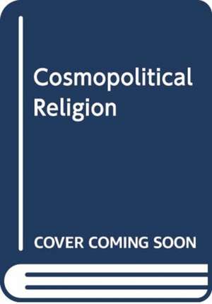 COSMOPOLITICAL RELIGION de Norton Michael