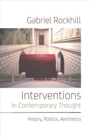 Interventions in Contemporary Thought de Gabriel Rockhill