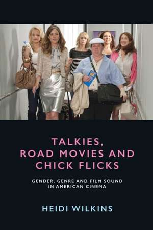 Talkies, Road Movies and Chick Flicks de Heidi Wilkins