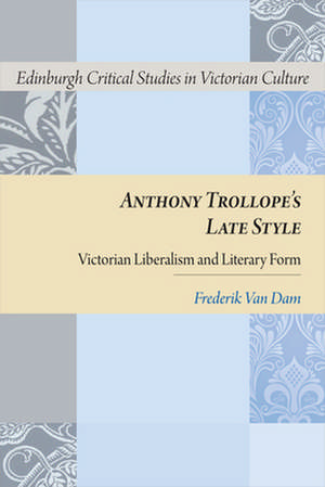 Anthony Trollope's Late Style de Frederik van Dam