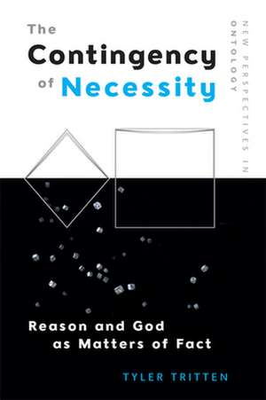 The Contingency of Necessity de Tyler Tritten