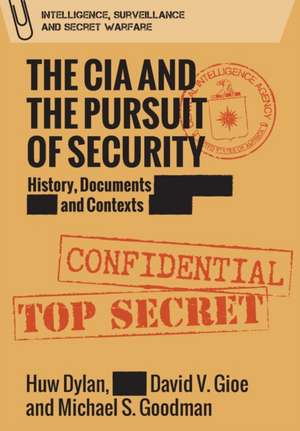 The CIA and the Pursuit of Security de Huw Dylan