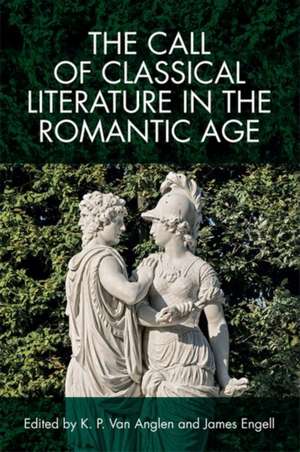 The Call of Classical Literature in the Romantic Age de K P van Anglen