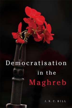 Democratisation in the Maghreb de J N C Hill