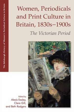 Women, Periodicals and Print Culture in Britain, 1830s-1900s de Alexis Easley