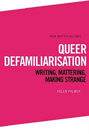 Queer Defamiliarisation de Helen Palmer