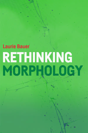 Rethinking Morphology de Laurie Bauer